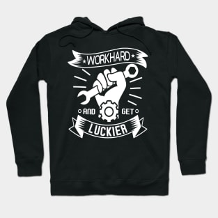 WORKHARD  • AND  GET LUCKIER Hoodie